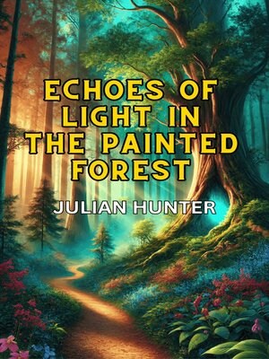 cover image of Echoes of Light in the Painted Forest